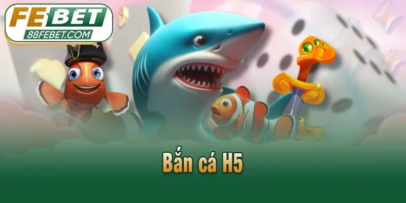 Bắn cá H5