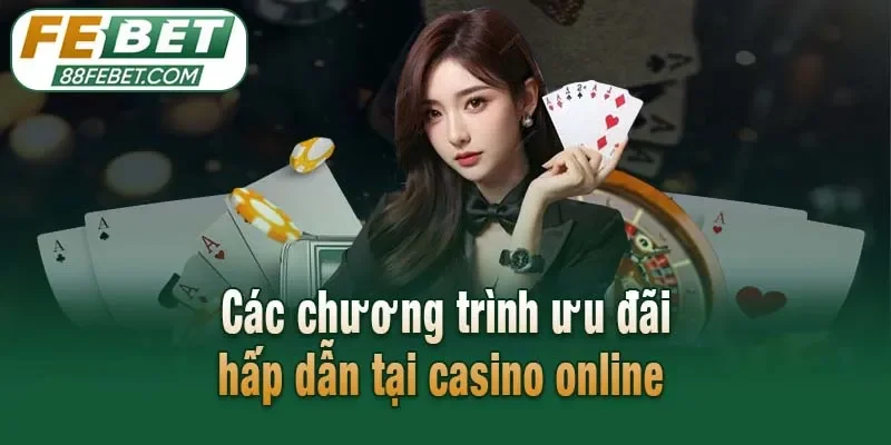 Các chương trình ưu đãi hấp dẫn tại casino online