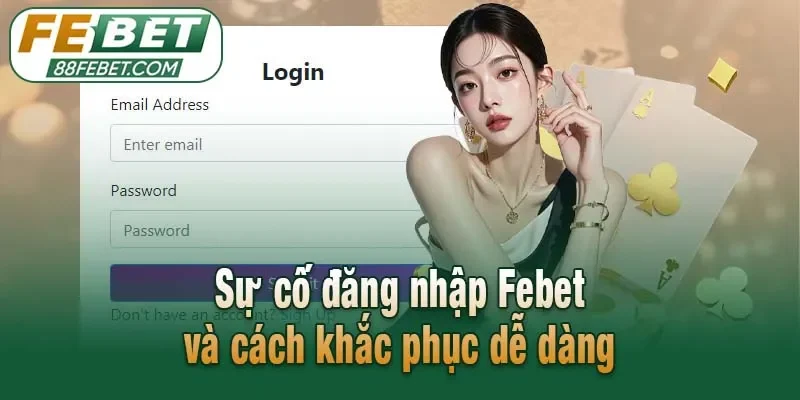 Sự cố đăng nhập Febet và cách khắc phục dễ dàng