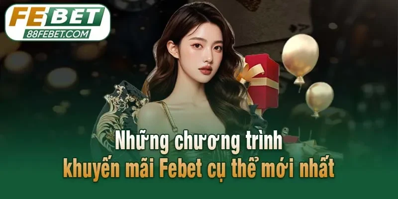 Những chương trình khuyến mãi Febet cụ thể mới nhất