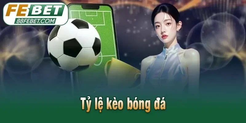Tỷ lệ kèo bóng đá
